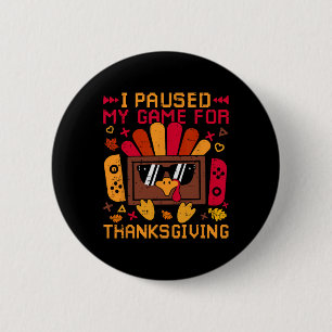 I Paused My Game For Thanksgiving Game Controller  6 Cm Round Badge
