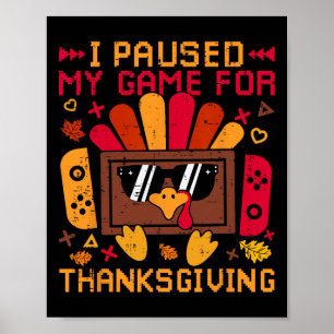 I Paused My Game For Thanksgiving Game Controller  Poster
