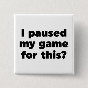 I paused my game for this? 15 cm square badge