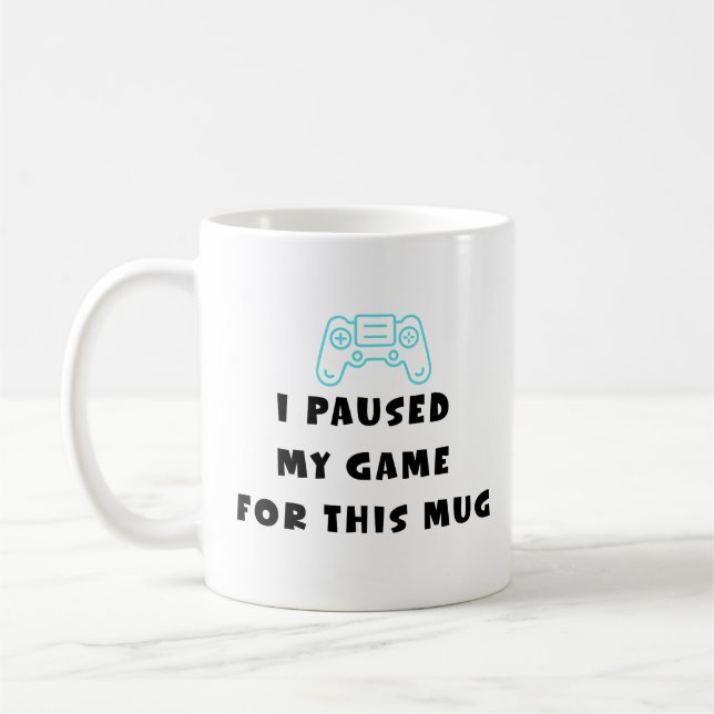 I Paused My Game For This Mug Funny Gamer Coffee (Left)