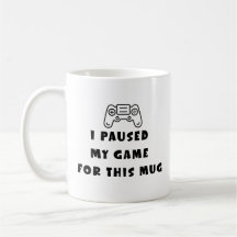 I Paused My Game For This Mug Funny Gamer Coffee
