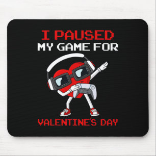 I Paused My Game For Valentines Day Heart Boys Gir Mouse Pad