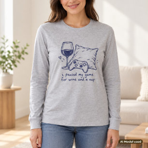 I Paused My Game for Wine and a Nap Wine Mum T-Shirt