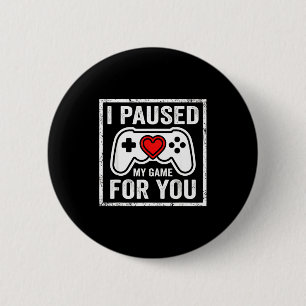 I Paused My Game For You Funny Gaming Valentine Co 6 Cm Round Badge
