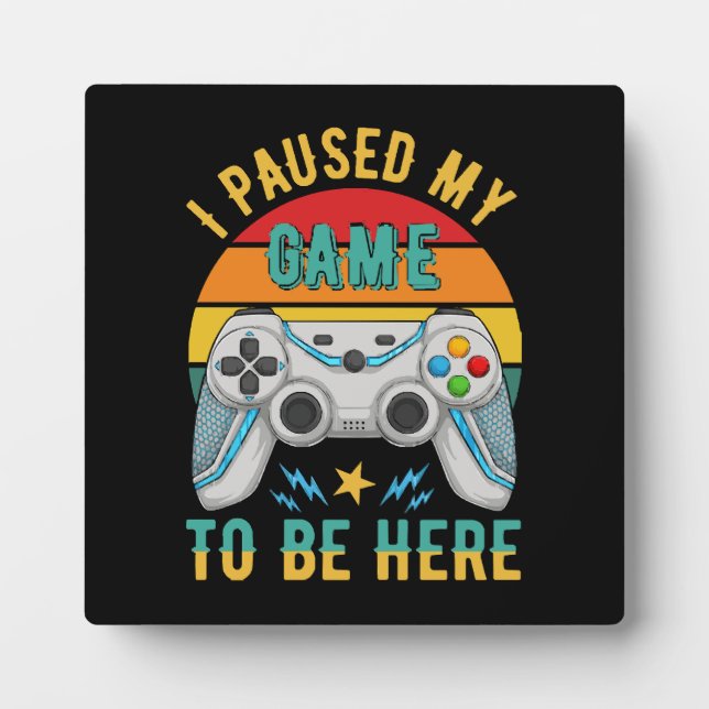 i paused my game plaque (Front)