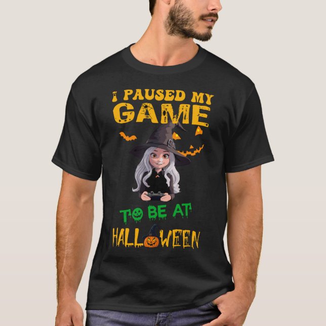 I Paused My Game to Be At Halloween T-Shirt (Front)