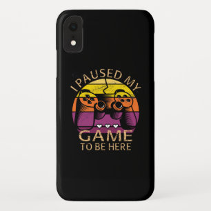 I Paused My Game to Be Here iPhone XR Case