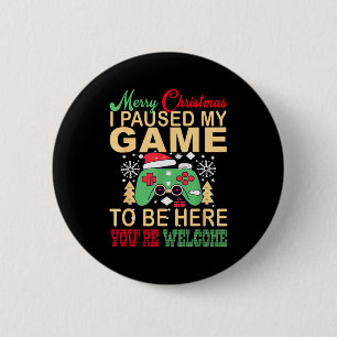 I Paused My Game To Be Here Christmas  6 Cm Round Badge