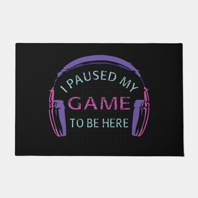 I Paused My Game to Be Here Doormat (Front)