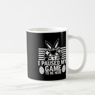 I Paused My Game To Be Here Easter Egg Gaming Boys Coffee Mug