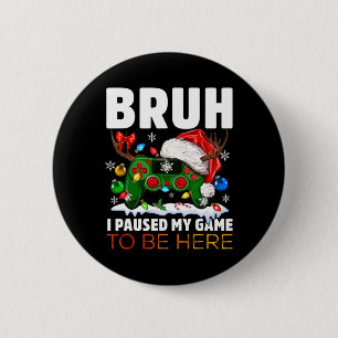 I Paused My Game To Be Here For Christmas Boys San 6 Cm Round Badge