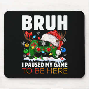 I Paused My Game To Be Here For Christmas Boys San Mouse Pad
