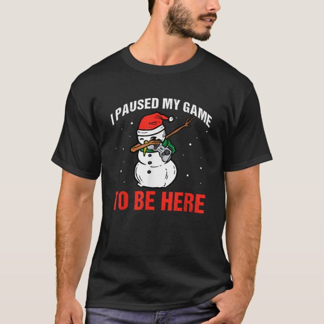 I Paused My Game To Be Here Funny Dabbing Snowman  T-Shirt (Front)