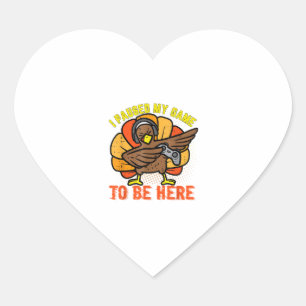 I Paused My Game To Be Here Funny Gamer Turkey Tha Heart Sticker