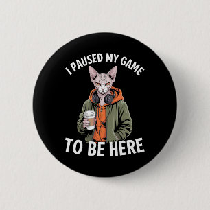 I Paused My Game To Be Here Funny Sphynx Cat Gamer 6 Cm Round Badge