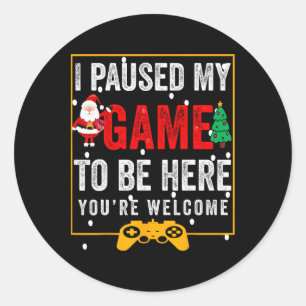 I Paused My Game To Be Here Funny Teen Boy Christm Classic Round Sticker