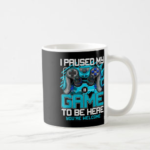 I Paused My Game To Be Here Funny Video Gamer Boys Coffee Mug