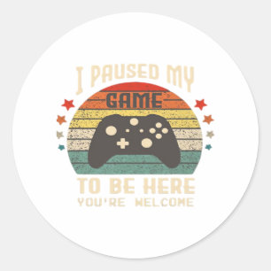 I Paused My Game to Be Here Gamer Gaming Retro Vin Classic Round Sticker