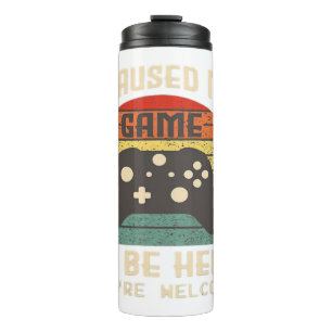 I Paused My Game to Be Here Gamer Gaming Retro Vin Thermal Tumbler