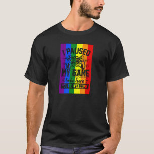 I Paused My Game To Be Here Gay Pride Flag Gamer T-Shirt