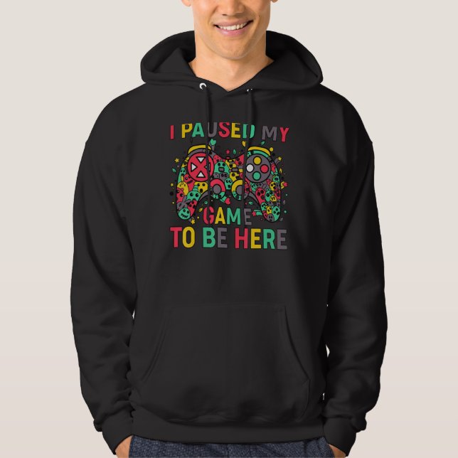 I Paused My Game To Be Here Mens Boys Gamer Video  Hoodie (Front)