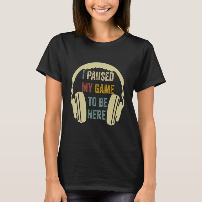 I Paused My Game To Be Here Mens Boys  Gamer Video T-Shirt (Front)