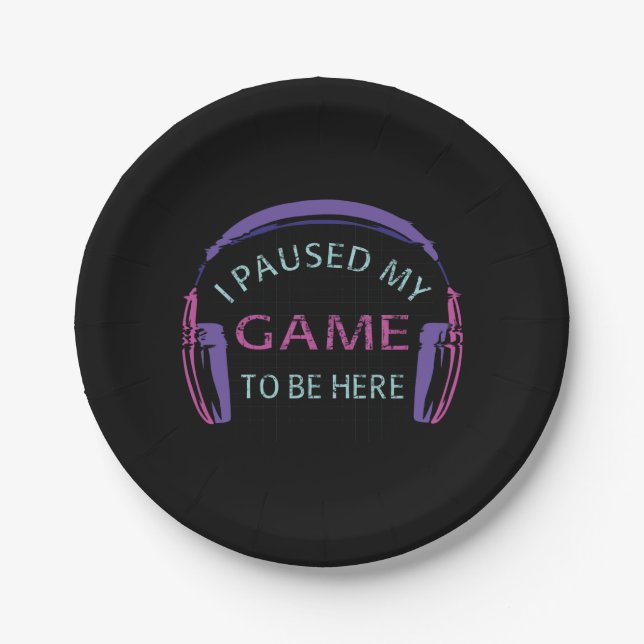 I Paused My Game to Be Here Paper Plate (Front)