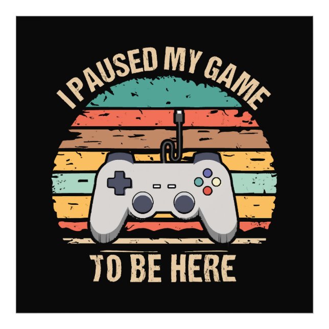 I Paused My Game To Be Here Photo Print (Front)