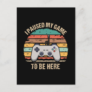 I Paused My Game To Be Here Postcard