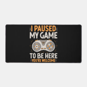 I Paused my Game to be Here Retro Gaming Humour Fu Desk Mat