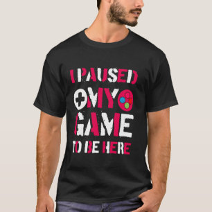 I Paused My Game To Be Here Retro Vintage Video Ga T-Shirt