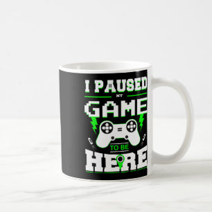 I Paused My Game To Be Here Shirt For Kids  Coffee Mug