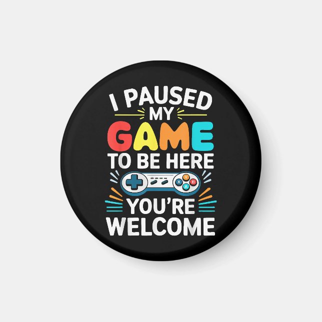 I Paused My Game To Be Here Shirt Men Women Kids V Magnet (Front)