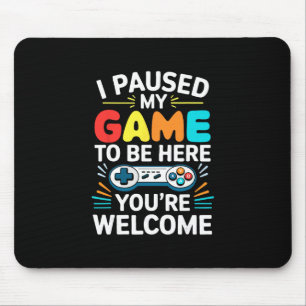 I Paused My Game To Be Here Shirt Men Women Kids V Mouse Pad