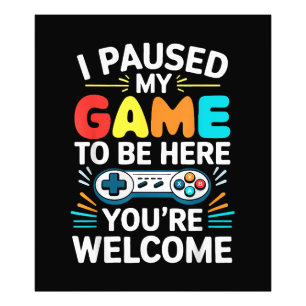 I Paused My Game To Be Here Shirt Men Women Kids V Photo Print