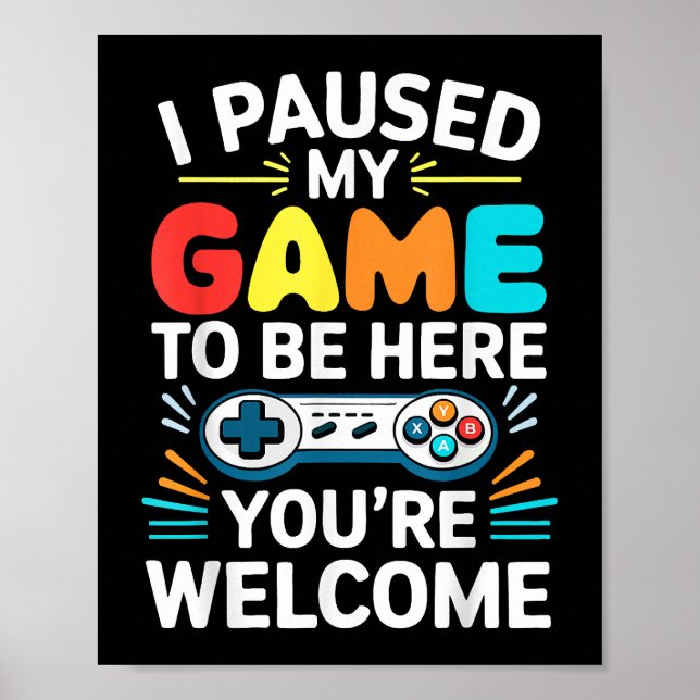I Paused My Game To Be Here Shirt Men Women Kids V Poster (Front)