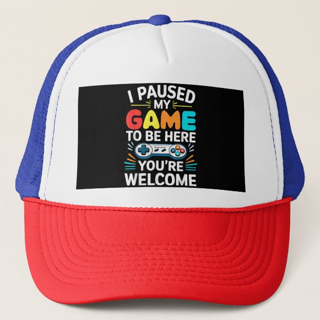I Paused My Game To Be Here Shirt Men Women Kids V Trucker Hat (Front)