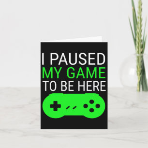 I Paused My Game To Be Here T Shirt For Gamer Kids Card