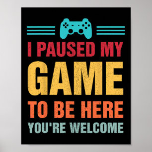 I Paused My Game To Be Here Teen Boy Gifts Video G Poster