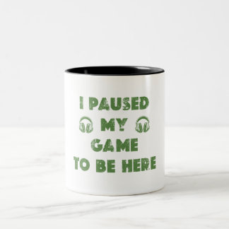I PAUSED MY GAME TO BE HERE Tri-Blend SHIRT Two-Tone Coffee Mug
