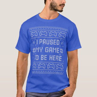 I Paused My Game To Be Here Ugly Christmas Sweater