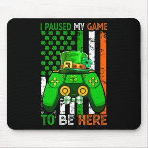 I Paused My Game To Be Here Video Game Flag St Pat Mouse Pad