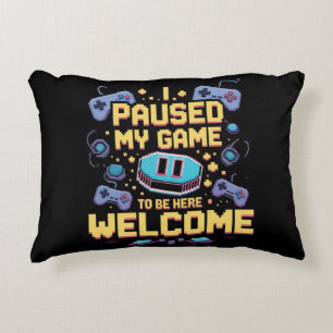 I Paused My Game To Be Here Welcome Gamer Gift Decorative Cushion
