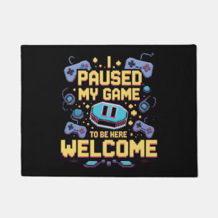 I Paused My Game To Be Here Welcome Gamer Gift Doormat