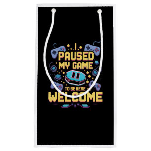 I Paused My Game To Be Here Welcome Gamer Gift Small Gift Bag