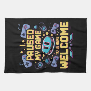I Paused My Game To Be Here Welcome Gamer Gift Tea Towel