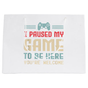 I Paused My Game To Be Here You're Welcome Retro G Large Gift Bag