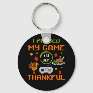I Paused My Game To Be Thankful Video Gamer Key Ring