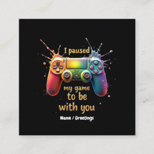 I Paused My Game to Be with You A Funny and Cute Square Business Card