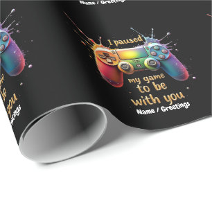 I Paused My Game to Be with You A Funny and Cute  Wrapping Paper